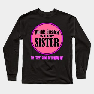 Worlds Greatest Step-Sister Long Sleeve T-Shirt